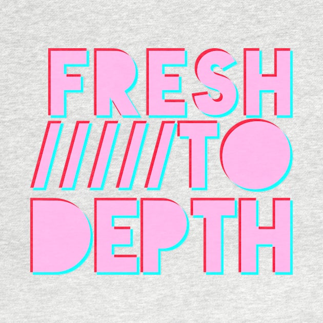 Fresh to Depth - Pink by FreshToDepthIndustries